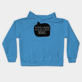 I'm Socially Awkward But Willing To Discuss Books Kids Hoodie